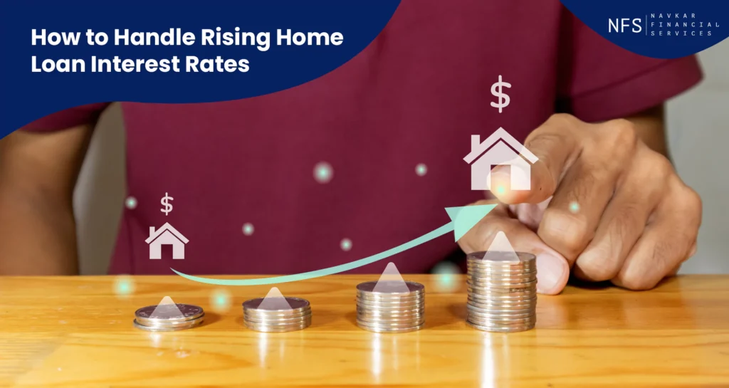 How to Handle Rising Home Loan